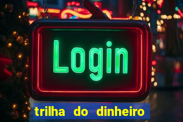 trilha do dinheiro gemeos investem